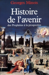 Histoire de l'avenir des prophètes à la prospective