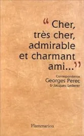 Correspondance (1956-1961) - Georges Perec/Jacques Lederer  : Cher, très cher, admirable et charmant ami :