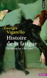 Histoire de la fatigue. Du Moyen Âge à nos jours