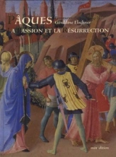 Pâques : La Passion et la Résurrection