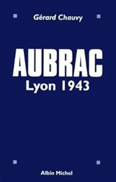 Aubrac. Lyon 1943