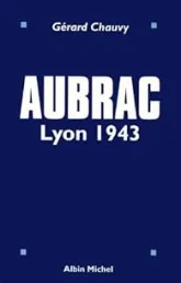 Aubrac. Lyon 1943