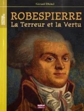 Robespierre : La Terreur et la Vertu