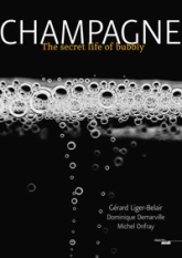 Champagne - The secret life of bubbly -Anglais-