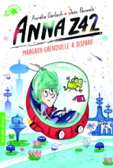 Anna Z42, tome 1 : Margaux-grenouille a disparu