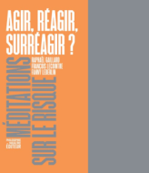 Agir, réagir, surréagir ?