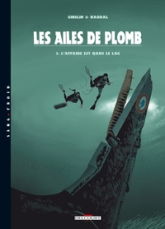 Les ailes de plomb, tome 3 : L'affaire est dans le lac