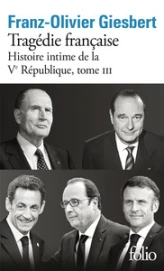 Tragédie française Histoire intime de la 5ème République, tome 3