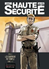 Haute sécurité - Cycle 1, tome 1 : Les gardiens du temple