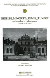 Mineurs minorite jeunes jeunesse en roussillon et en languedoc XVIe XVIIIe siecl