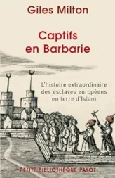 Captifs en Barbarie : L'histoire extraordinaire des esclaves européens en terre d'Islam