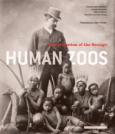 Human Zoos - The Invention of the Savage