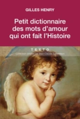 Petit dictionnaire des mots d'amour qui ont fait l'histoire