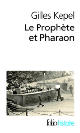Le Prophète et Pharaon. Les mouvements islamistes dans l'Égypte contemporaine
