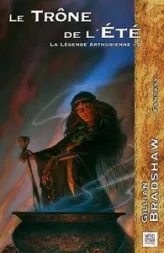 La Légende Arthurienne, Tome 2 : Le trône de l'été