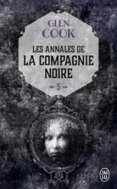 Les Annales de la Compagnie Noire, Tome 5 : Rêves d'acier