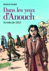 Dans les yeux d'Anouch : Arménie, 1915