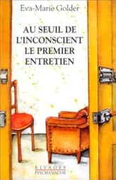 Au seuil de l'inconscient: le premier entretien