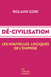 Décivilisation: Les nouvelles logiques de l'emprise