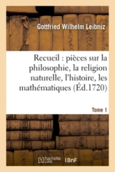 Recueil de diverses pièces sur la philosophie, la religion naturelle, l'histoire, Tome 1