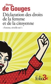 Déclaration des droits de la femme et de la citoyenne et autres écrits: 'Femme, réveille-toi !