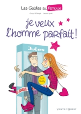 Les Guides au féminin en BD, tome 1 : Je veux un homme parfait
