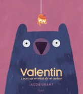 Valentin : L'ours qui en était sûr et certain