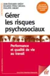 Gérer les risques psychosociaux : Performance et bien-être au travail