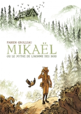 Mikaël, ou le mythe de l'homme des bois
