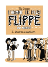 L'homme le plus flippé du monde, tome 2 : Tentatives d'adaptation
