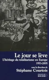 Le jour se lève : L'héritage du totalitarisme en Europe, 1953-2005