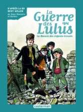La Guerre des Lulus, tome 1 : 1914 - La maison des enfants trouvés (roman)