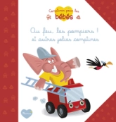 Au feu les pompiers ! et autres comptines