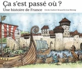 Ca s'est passé où ? Une histoire de France