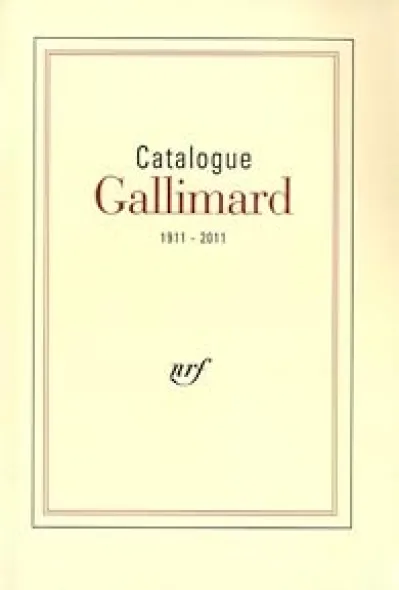 Catalogue Gallimard 1911-2011