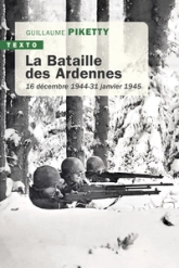 La Bataille des Ardennes : 16 décembre 1944 - 31 janvier 1945