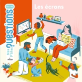 Mes p'tites questions : Les écrans