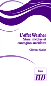 L'effet Werther: Stars, médias et contagion suicidaire