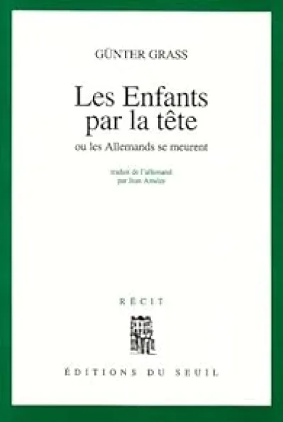 Les Enfants par la tête ou les Allemands se meurent