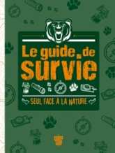 Le guide de survie : Seul face à la nature