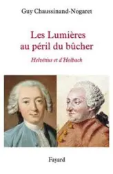 Les Lumières au péril du bûcher. Helvétius et d'Holbach