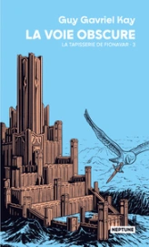 La tapisserie de Fionavar, tome 3 : La voie obscure