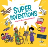 Super inventions et autres découvertes étonnantes