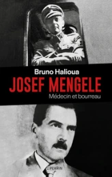 Josef Mengele: Médecin et bourreau