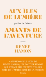 Aux îles de lumière - suivi de Amants de l'aventure: Préface de Colette