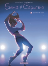 Emma et Capucine, tome 4 : La raison du coeur