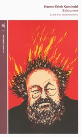 Bakounine. La vie d'un révolutionnaire