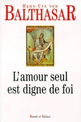Amour seul est digne de foi