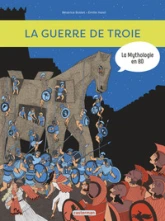 La Mythologie en BD : La guerre de Troie