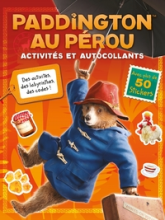 Paddington au Pérou - Activités et autocollants: Activités et autocollants